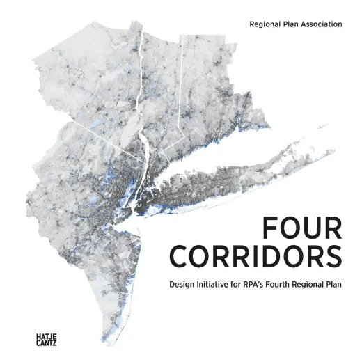 Four Corridors: Design Initiative for RPA's Fourth Regional Plan