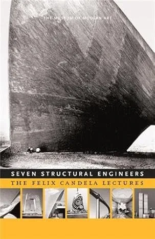 Seven Structural Engineers: The Felix Candela Lectures